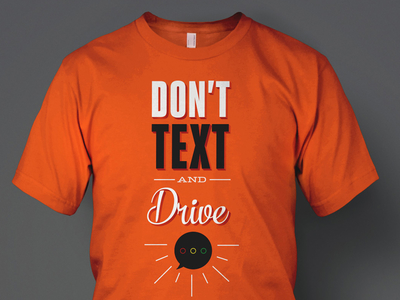 Don't Text and Drive shirt